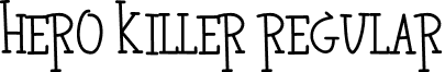 HERO KILLER Regular font - HERO_KILLER.otf