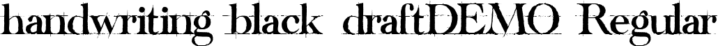 handwriting-black-draftDEMO Regular font - handwriting-black-draft_DEMO.otf