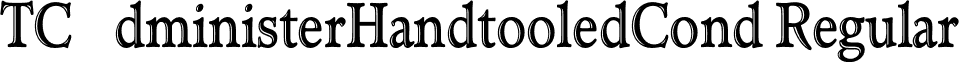 TCAdministerHandtooledCond Regular font - TCAdministerHandtooledCond.otf