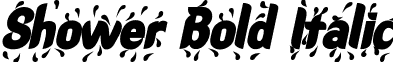 Shower Bold Italic font - Shower_Bold_Italic.ttf