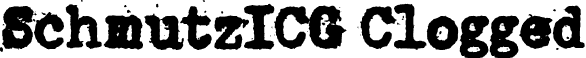 SchmutzICG Clogged font - SchmutzICG-Clogged.otf