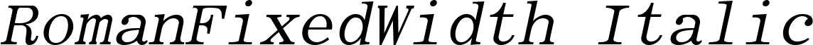 RomanFixedWidth Italic font - RomanFixedWidth_Italic.ttf