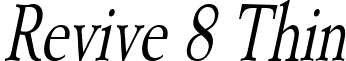 Revive 8 Thin font - Revive_8_Thin_Italic.ttf
