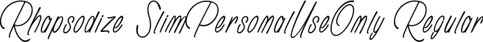 Rhapsodize SlimPersonalUseOnly Regular font - Rhapsodize Slim_PersonalUseOnly.ttf