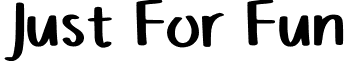 Just For Fun font - JustForFun-Regular.ttf