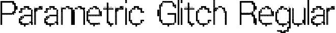 Parametric Glitch Regular font - Parametric Glitch.ttf