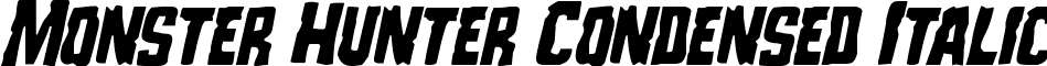Monster Hunter Condensed Italic font - monsterhuntercondital.ttf