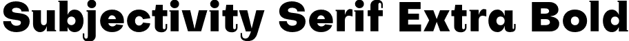 Subjectivity Serif Extra Bold font - subjectivity.serif-extrabold.otf