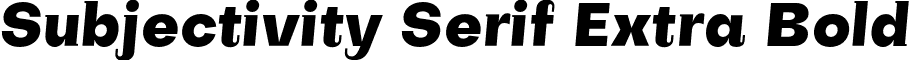 Subjectivity Serif Extra Bold font - subjectivity.serif-extraboldslanted.otf