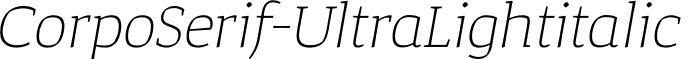 CorpoSerif-UltraLightitalic & font - Corpo Serif Ultra Light italic.otf