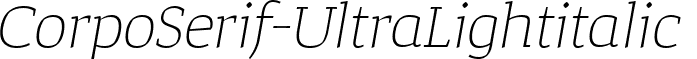 CorpoSerif-UltraLightitalic & font - Corpo Serif Ultra Light italic.ttf