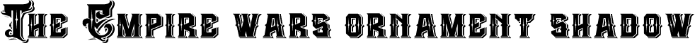 The Empire wars ornament shadow font - The Empire Wars Ornament Shadow.otf