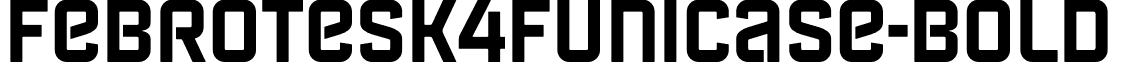 Febrotesk4FUnicase-Bold & font - Febrotesk 4F Unicase Bold.otf