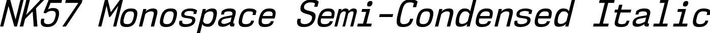 NK57 Monospace Semi-Condensed Italic font - nk57-monospace.semi-condensed-italic.ttf