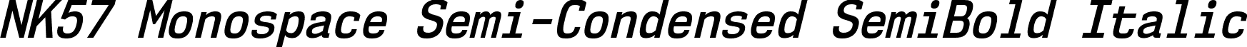 NK57 Monospace Semi-Condensed SemiBold Italic font - nk57-monospace.semi-condensed-semibold-italic.ttf