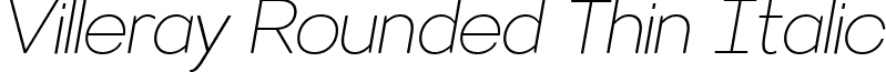 Villeray Rounded Thin Italic font - VillerayRounded-ThinItalic.ttf