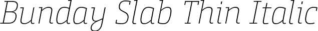 Bunday Slab Thin Italic font - Buntype - BundaySlab-ThinIt.otf
