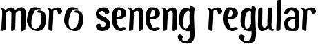 Moro Seneng Regular font - Moro Seneng.otf