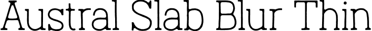 Austral Slab Blur Thin font - Austral-Slab_Blur-Thin.otf