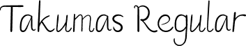 Takumas Regular font - takumas.regular.otf