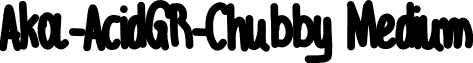 Aka-AcidGR-Chubby Medium font - AC-Chubby_Unicode.otf