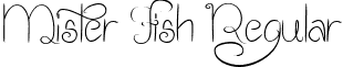 Mister Fish Regular font - Mister Fish.ttf
