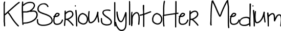 KBSeriouslyIntoHer Medium font - KBSeriouslyIntoHer.ttf