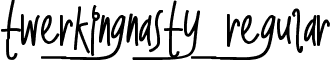 TwerkingNasty Regular font - TwerkingNasty.ttf