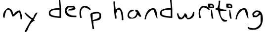 my derp handwriting font - my derp handwriting.ttf