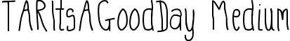 TARItsAGoodDay Medium font - TARItsAGoodDay.ttf