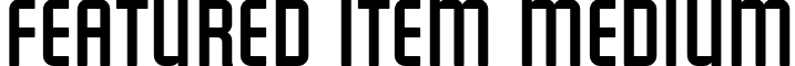 Featured Item Medium font - featuredItem.ttf