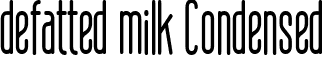 defatted milk Condensed font - defatted_milk-Condensed.ttf