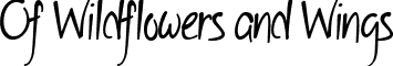Of Wildflowers and Wings font - Of Wildflowers and Wings 2.ttf