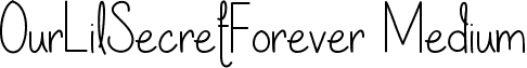 OurLilSecretForever Medium font - our lil secret forever.ttf