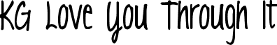 KG Love You Through It font - KGLoveYouThroughIt.ttf