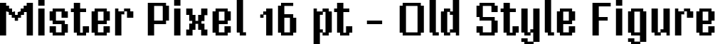Mister Pixel 16 pt - Old Style Figure font - MP16OSF.ttf