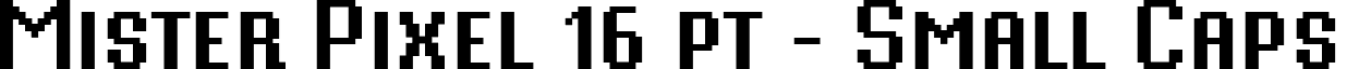 Mister Pixel 16 pt - Small Caps font - MP16SC.ttf