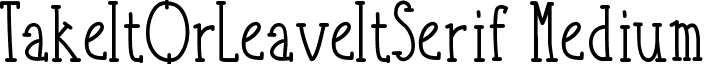 TakeItOrLeaveItSerif Medium font - Take It Or Leave It Serif.ttf