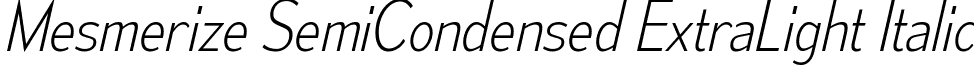 Mesmerize SemiCondensed ExtraLight Italic font - mesmerize-sc-el-it.ttf