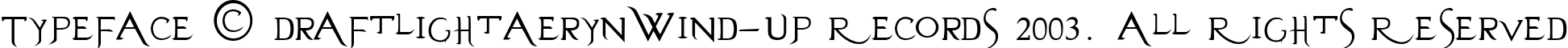 Typeface © DraftlightAerynWind-Up Records 2003. All Rights Reserved font - evanescent_p.ttf
