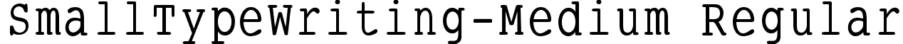 SmallTypeWriting-Medium Regular font - SmallTypeWritingMedium.ttf