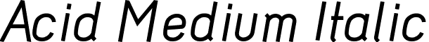 Acid Medium Italic font - acid_medium_italic.otf