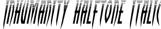 Inhumanity Halftone Italic font - inhumanityhalfital.ttf