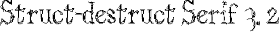 Struct-destruct Serif 3. 2 font - structdestruct_serif_32.ttf