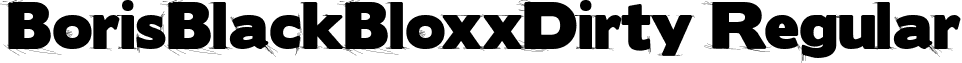 BorisBlackBloxxDirty Regular font - BorisBlackBloxxDirty.ttf