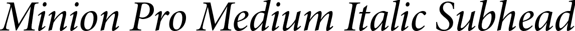 Minion Pro Medium Italic Subhead font - MinionPro-MediumItSubh.otf