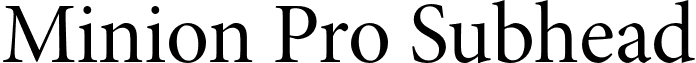 Minion Pro Subhead font - MinionPro-Subh.otf