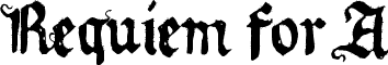 Requiem for A font - Requiem for A.ttf