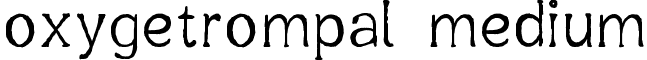 Oxygetrompal Medium font - Oxygetrompal.ttf