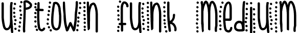 uptown funk Medium font - Uptown Funk.ttf